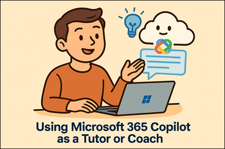 Microsoft 365 Copilot: Your Most Underrated Tutor and Coach – CIAOPS